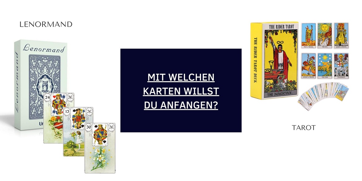 Mit welchen Karten fange ich an: Tarot oder Lenormand